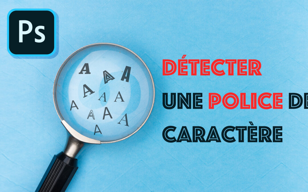 🎓Détecter une police de caractère avec Photoshop en moins de 30 secondes