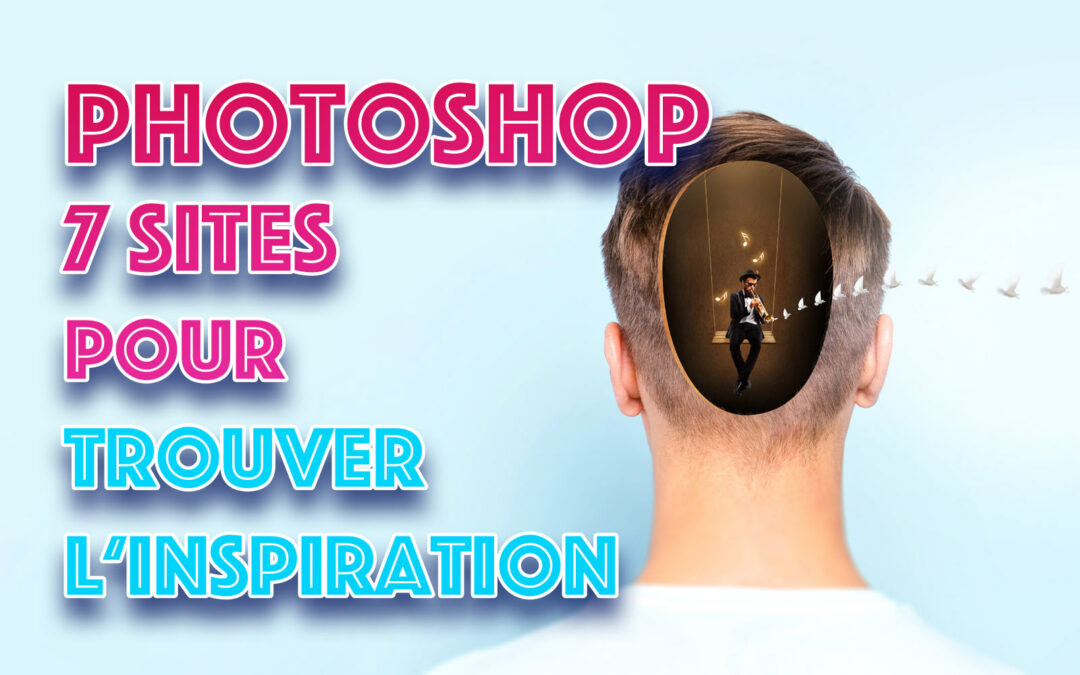 7 sources d’inspiration incontournables pour vos compositions Photoshop